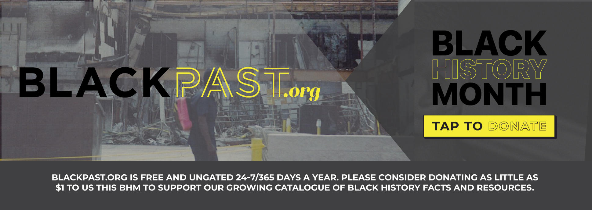 BlackPast.org Black History Month Tap to Donate: BlackPast.org is free and ungated 24-7/365 days a year. Please consider donting as little as $1 to us this BHM to support our growing catalogue of black history fats and resources.