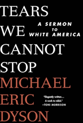 Cover photo: Tears We Cannot Stop: A Sermon to White America
